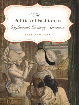 cover image of The Politics of Fashion in Eighteenth-Century America